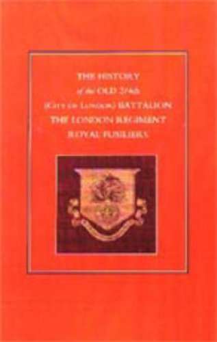 Cover for Anon · History of the Old 2/4th (City of London) Battalion the London Regiment Royal Fusiliers (Hardcover Book) (2006)