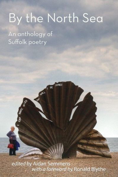 Cover for Aidan Semmens · By the North Sea: an Anthology of Suffolk Poetry (Paperback Book) (2013)
