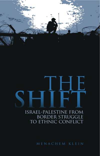 Cover for Menachem Klein · The Shift: Israel-Palestine from Border Struggle to Ethnic Conflict (Paperback Book) (2010)