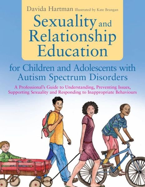 Cover for Davida Hartman · Sexuality and Relationship Education for Children and Adolescents with Autism Spectrum Disorders: A Professional's Guide to Understanding, Preventing Issues, Supporting Sexuality and Responding to Inappropriate Behaviours (Paperback Bog) (2013)