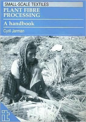 Cover for Cyril Jarman · Plant Fibre Processing: A handbook - Small-scale Textiles (Paperback Book) (1998)