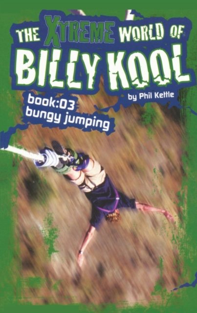 Cover for Kettle Phil Kettle · The Xtreme World of Billy Kool Book 3: Bungy Jumping (Paperback Book) (2021)