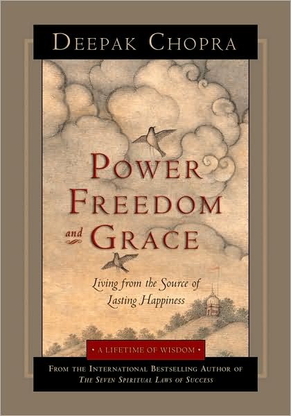 Cover for Deepak Chopra · Power, Freedom And Grace: Living From The Source Of Lasting Happiness (Q) (Paperback Book) (2008)