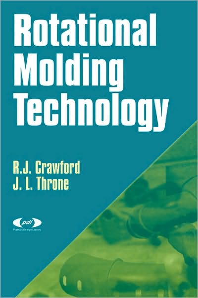 Cover for Crawford, R.J. (Queen's University of Belfast, UK) · Rotational Molding Technology - Plastics Design Library (Inbunden Bok) (2001)