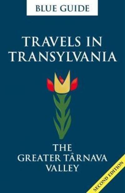 Cover for Lucy Abel Smith · Blue Guide Travels in Transylvania: The Greater Tarnava Valley (2nd Edition) (Paperback Book) [2 New edition] (2018)