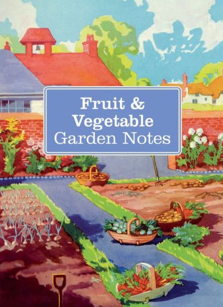 Fruit & Vegetable Garden Notes - Cico Books - Books - Ryland, Peters & Small Ltd - 9781908862853 - February 14, 2013