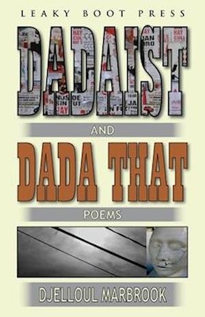 Cover for Djelloul Marbrook · Dadaist and Dada That (Bok) (2022)
