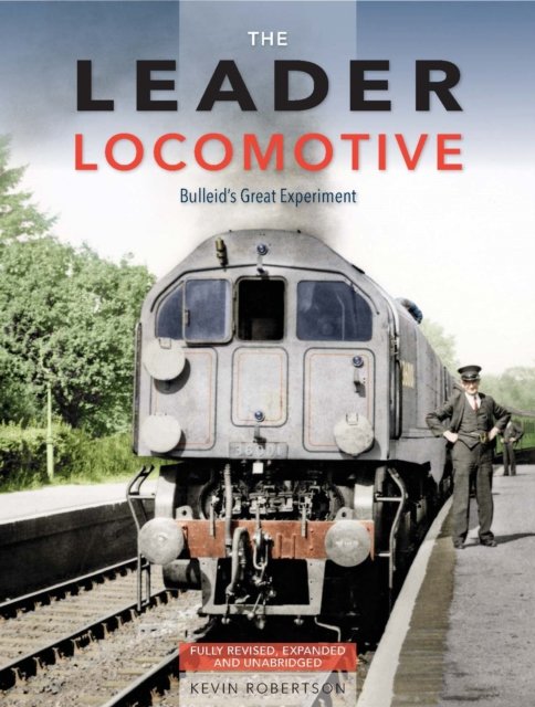 Cover for Robertson, Kevin (Author) · The Leader Locomotive: Bulleid's Great Experiment (Inbunden Bok) (2021)