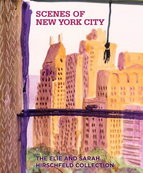 Cover for Scenes of New York City: The Elie and Sarah Hirschfeld Collection (Hardcover Book) (2022)