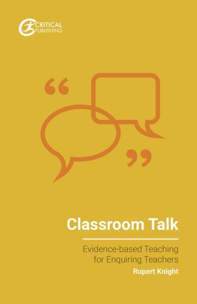 Cover for Rupert Knight · Classroom Talk - Evidence-based Teaching for Enquiring Teachers (Paperback Book) (2020)