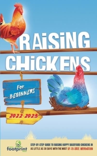 Cover for Small Footprint Press · Raising Chickens For Beginners 2022-2023 (Paperback Book) (2021)