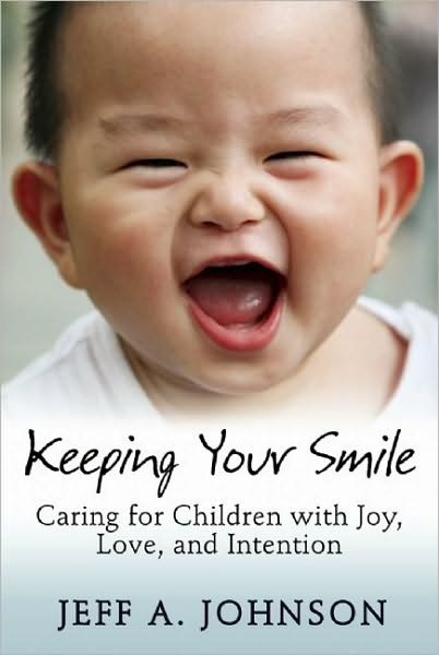 Cover for Jeff Johnson · Keeping Your Smile: Caring for Children with Joy, Love, and Intention (Paperback Book) (2010)