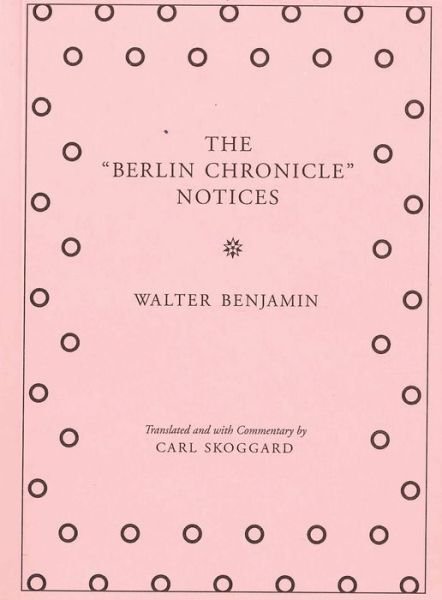 Cover for Walter Benjamin · Walter Benjamin - The &quot;Berlin Chronicle&quot; Notices (Pocketbok) (2015)