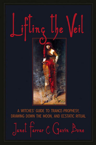 Cover for Janet Farrar · Lifting the Veil: A Witches' Guide to Trance-Prophesy, Drawing Down the Moon, and Ecstatic Ritual (Paperback Book) (2016)