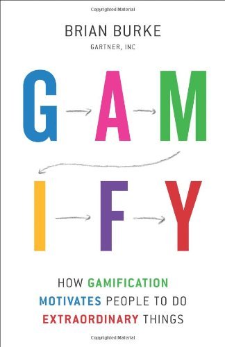 Cover for Biran Burke · Gamify: How Gamification Motivates People to Do Extraordinary Things (Hardcover Book) (2014)