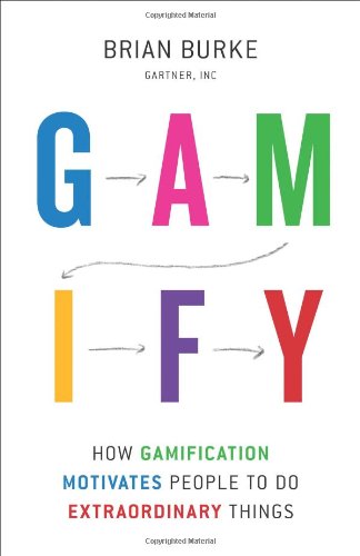 Cover for Biran Burke · Gamify: How Gamification Motivates People to Do Extraordinary Things (Innbunden bok) (2014)