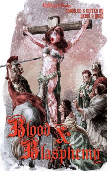 Cover for George Alan Bradley · Blood and Blasphemy (Taschenbuch) (2019)