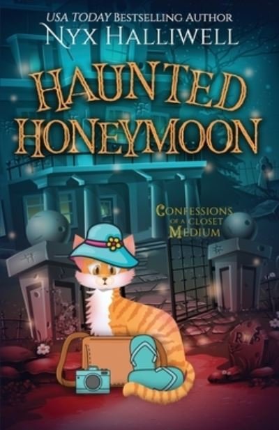 Cover for Nyx Halliwell · Haunted Honeymoon, Confessions of a Closet Medium, Book 7 (Book) (2023)