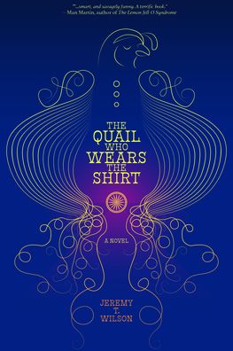 The Quail Who Wears The Shirt - Jeremy T. Wilson - Books - Tortoise Books - 9781948954853 - December 21, 2023