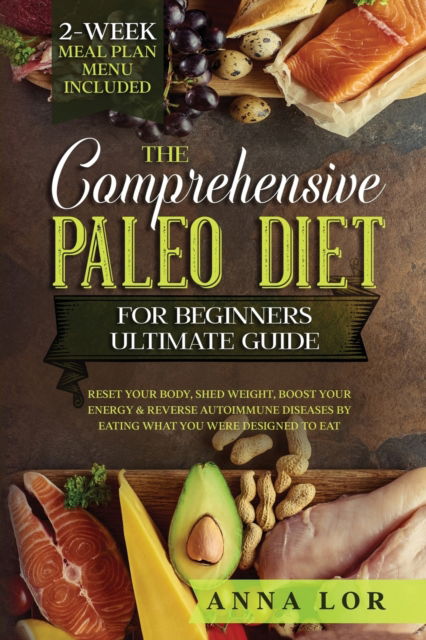 Cover for Anna Lor · The Comprehensive Paleo Diet for Beginners Ultimate Guide (Paperback Book) (2020)