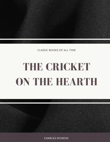 The Cricket on the Hearth - Dickens - Books - Createspace Independent Publishing Platf - 9781974298853 - August 6, 2017