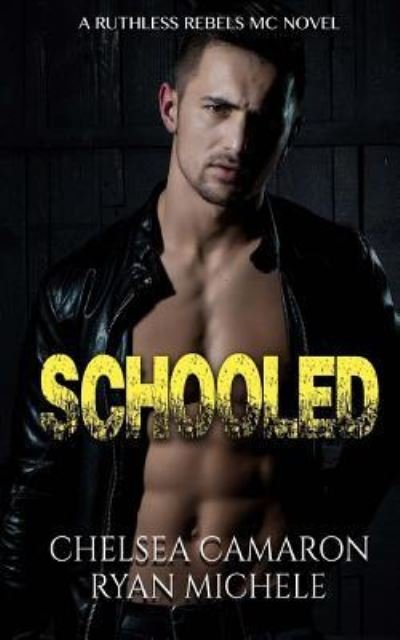 Cover for Chelsea Camaron · Schooled (Ruthless Rebels MC Book Four) (Paperback Bog) (2017)
