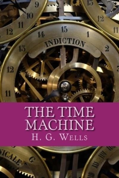 The Time Machine - H G Wells - Books - Createspace Independent Publishing Platf - 9781976351853 - September 13, 2017