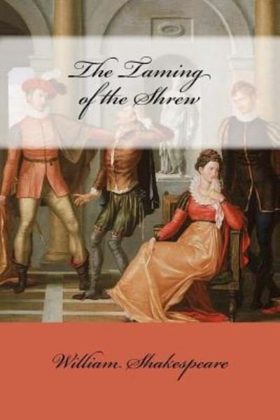 The Taming of the Shrew - William Shakespeare - Bøker - Createspace Independent Publishing Platf - 9781976562853 - 20. september 2017