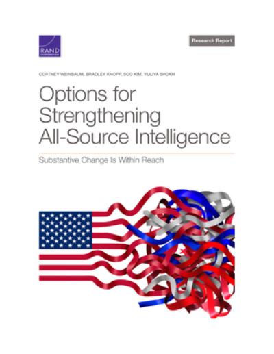 Options for Strengthening All-Source Intelligence: Substantive Change Is Within Reach - Cortney Weinbaum - Books - RAND Corporation - 9781977408853 - 2001