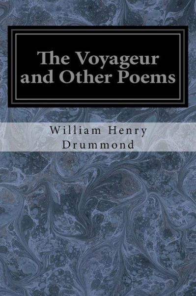 Cover for William Henry Drummond · The Voyageur and Other Poems (Paperback Book) (2017)