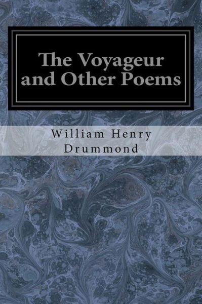 Cover for William Henry Drummond · The Voyageur and Other Poems (Pocketbok) (2017)