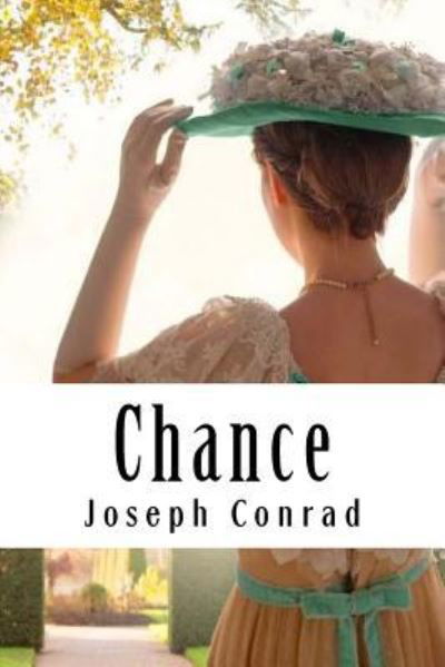 Chance - Joseph Conrad - Livres - Createspace Independent Publishing Platf - 9781981946853 - 22 décembre 2017