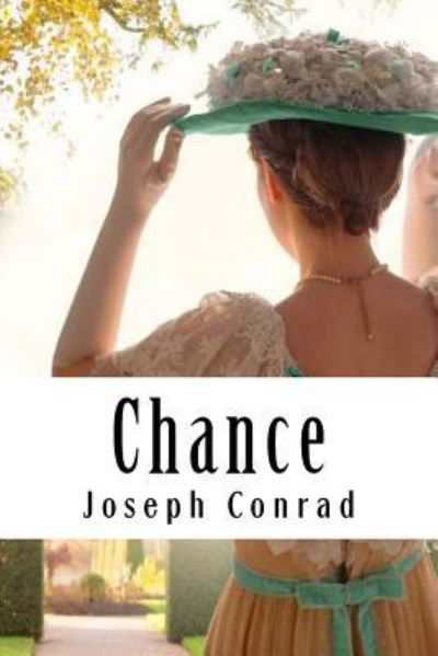 Chance - Joseph Conrad - Books - Createspace Independent Publishing Platf - 9781981946853 - December 22, 2017