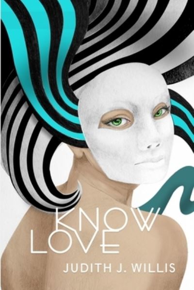 Judith J Willis · Know Love (Paperback Bog) (2020)