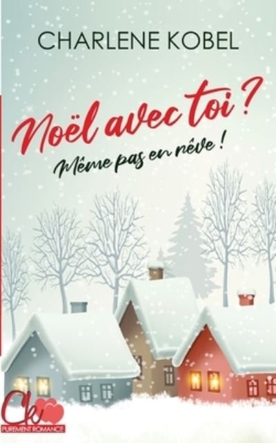 Cover for Kobel · Noël avec toi ? Même pas en rêve (Book) (2019)