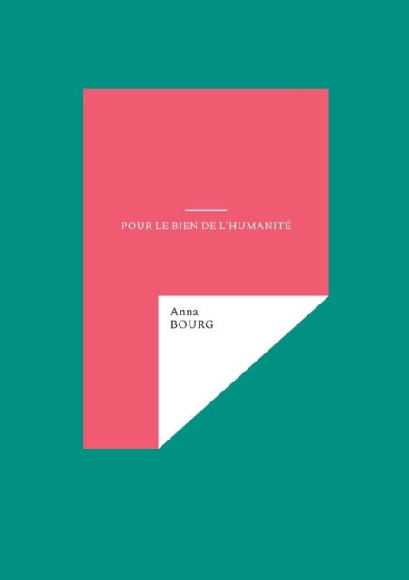 Cover for Anna Bourg · Pour le bien de l'humanite (Taschenbuch) (2022)