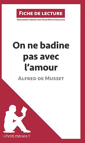 Cover for Tram-Bach Graulich · On ne badine pas avec l'amour d'Alfred de Musset (Fiche de lecture) (Paperback Book) (2014)