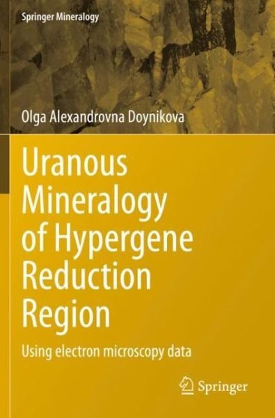 Cover for Olga Alexandrovna Doynikova · Uranous Mineralogy of Hypergene Reduction Region: Using electron microscopy data - Springer Mineralogy (Pocketbok) [1st ed. 2021 edition] (2022)