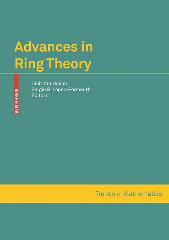 Advances in Ring Theory - Trends in Mathematics - Dinh Van Huynh - Books - Birkhauser Verlag AG - 9783034602853 - March 12, 2010