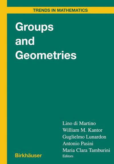 Cover for Lino Di Martino · Groups and Geometries: Siena Conference, September 1996 - Trends in Mathematics (Taschenbuch) [Softcover reprint of the original 1st ed. 1998 edition] (2011)