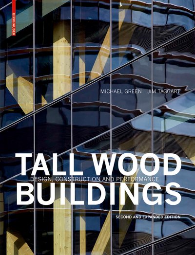 Cover for Michael Green · Tall Wood Buildings: Design, Construction and Performance. Second and expanded edition (Innbunden bok) (2020)