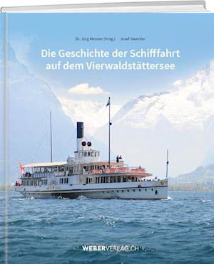 Cover for Jürg Meister · Die Geschichte der Schifffahrt auf dem Vierwaldstättersee (Book) (2022)