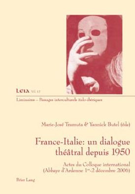 Cover for France-Italie : un dialogue theatral depuis 1950: Actes du Colloque international- (Abbaye d'Ardenne les 1 er -2 decembre 2006) (Paperback Book) (2007)