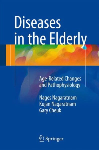 Cover for Nages Nagaratnam · Diseases in the Elderly: Age-Related Changes and Pathophysiology (Paperback Book) [1st ed. 2016 edition] (2016)