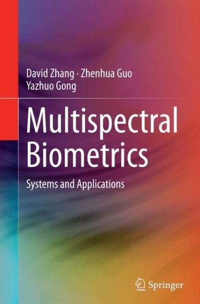 David Zhang · Multispectral Biometrics: Systems and Applications (Paperback Book) [Softcover reprint of the original 1st ed. 2015 edition] (2016)