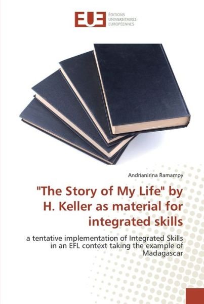 Cover for Andrianirina Ramampy · The Story of My Life by H. Keller as material for integrated skills (Paperback Book) (2017)