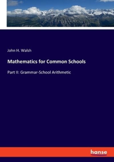 Cover for John H Walsh · Mathematics for Common Schools : Part II (Paperback Bog) (2022)