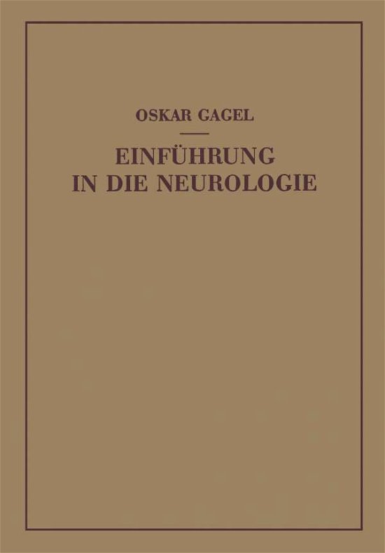 Cover for Oskar Gagel · Einfuhrung in Die Neurologie: Bau Und Leistung Des Nervensystems Unter Normalen Und Pathologischen Bedingungen (Paperback Bog) [Softcover Reprint of the Original 1st 1949 edition] (1949)
