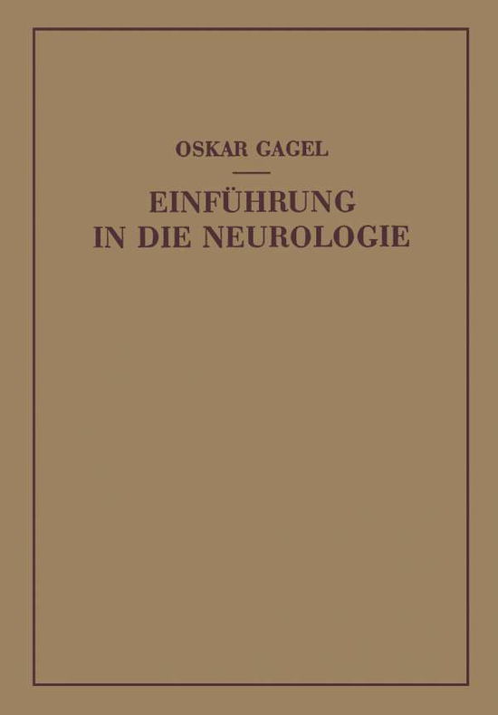 Cover for Oskar Gagel · Einfuhrung in Die Neurologie: Bau Und Leistung Des Nervensystems Unter Normalen Und Pathologischen Bedingungen (Paperback Book) [Softcover Reprint of the Original 1st 1949 edition] (1949)