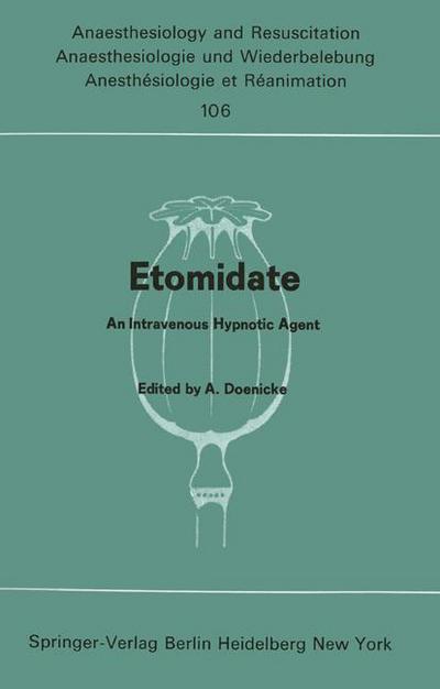 Cover for Alfred Doenicke · Etomidate: An Intravenous Hypnotic Agent First Report on Clinical and Experimental Experience - Anaesthesiologie und Intensivmedizin   Anaesthesiology and Intensive Care Medicine (Paperback Book) (1977)